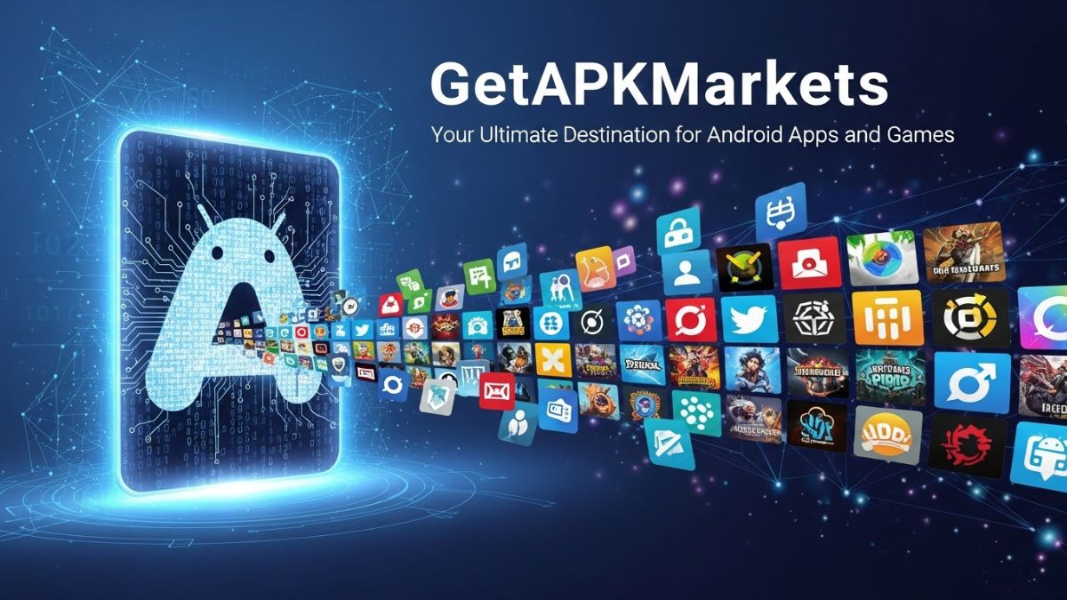 GetAPKMarkets – Your Ultimate Destination for Android Apps and Games